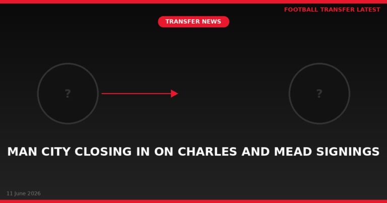 Man City closing in on Charles and Mead signings