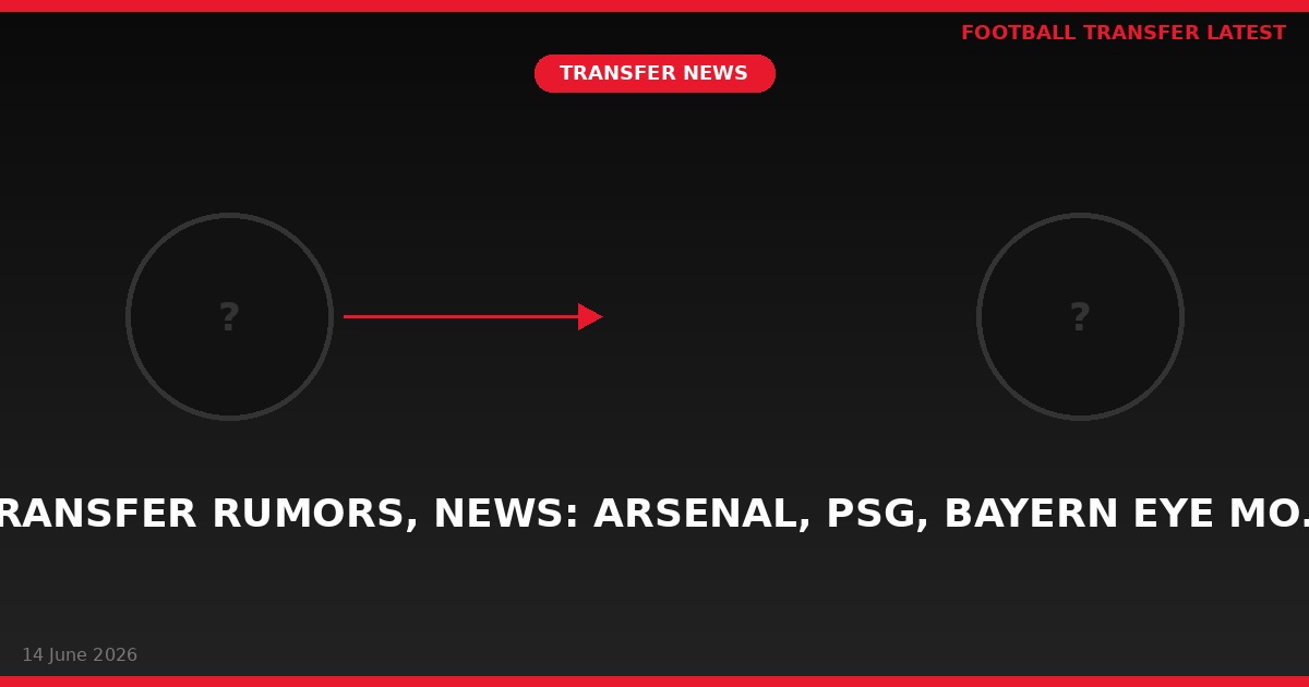 Transfer rumors, news: Arsenal, PSG, Bayern eye Mo…