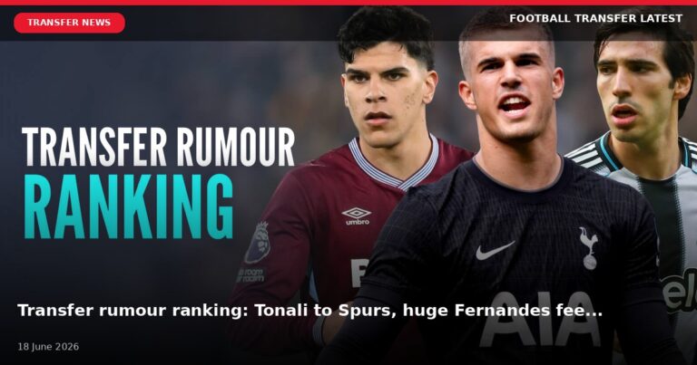 Transfer rumour ranking: Tonali to Spurs, huge Fernandes fee, Liverpool hijack Newcastle